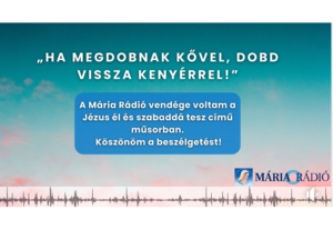 „Ha megdobnak kővel, dobd vissza kenyérrel!”
