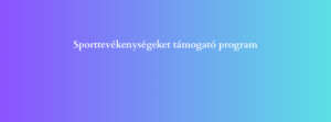 Sporttevékenységeket támogató program