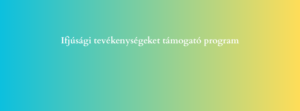 Ifjúsági tevékenységeket támogató program
